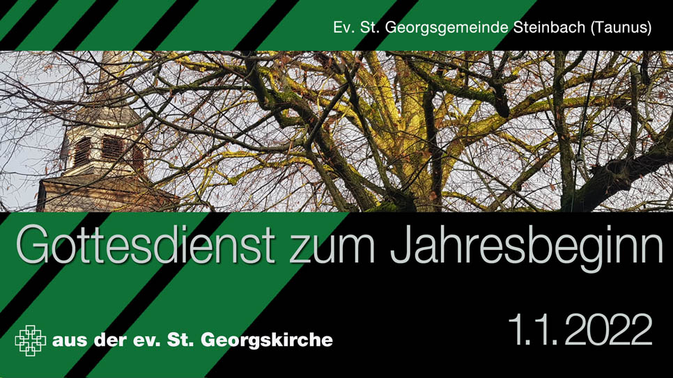 Ev. St. Georgsgemeinde Steinbach - Gottesdienst Neujahr 2022 - aus der ev. St. Georgskirche Steinbach (Taunus)